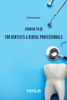 SPANLINGO SPANISH TO GO For Dentists & Dental Professionals B0C2S5MYBS Book Cover