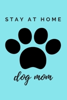 The Paw Stay At Home Dog Mom Journal: (Blue Blank Lined Journal for Dog Lovers and Owners) 1677005041 Book Cover