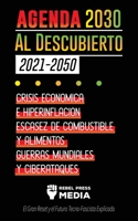 La Agenda 2030 Al Descubierto (2021-2050): Crisis Económica e Hiperinflación, Escasez de Combustible y Alimentos, Guerras Mundiales y Ciberataques (El ... 9492916584 Book Cover