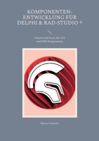 Komponenten-Entwicklung für Delphi & RAD-Studio: Theorie und Praxis für VCL und FMX Komponenten 3757802349 Book Cover