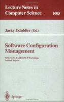 Software Configuration Management: ICSE SCM-4 and SCM-5 Workshops. Selected Papers (Lecture Notes in Computer Science) 3540605789 Book Cover