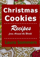 Christmas Cookies: Recipes from Around the World 1540817784 Book Cover