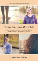 Conversations with Me: How Going Through a Divorce Has Helped Me Reconnect with Myself Again 1912779234 Book Cover
