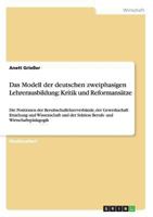 Das Modell der deutschen zweiphasigen Lehrerausbildung: Kritik und Reformansätze:Die Positionen der Berufsschullehrerverbände, der Gewerkschaft ... und Wirtschaftspädagogik 3638728307 Book Cover