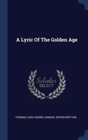 A Lyric Of The Golden Age 134057442X Book Cover
