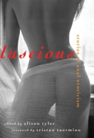 Luscious: Stories of Anal Eroticism 1573442305 Book Cover