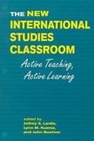 The New International Studies Classroom: Active Teaching, Active Learning 155587889X Book Cover