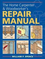 The Home Carpenter & Woodworker's Repair Manual 1402710550 Book Cover