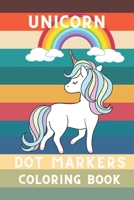 Unicorn Dot markers Coloring book: Unicorn dot coloring book Perfect gift for Unicorn lovers B08Z33R1ZP Book Cover
