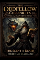 The Oddfellow Chronicles: The Scent of Death 1799150631 Book Cover