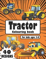 Tractor coloring book: A fun colouring book with Tractors In Farming Life Scenes for kids ages 4-8 and also children ages 2-4 ,toddlers, preschool ... with cute designs to learn how to color B09D5YYKFM Book Cover