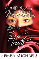 I Was a Muslim Then I Found Truth 143923700X Book Cover