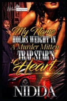 My Name Holds Weight in a Murda Mitten Trap Star's Heart 166057076X Book Cover