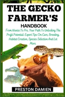 THE GECKO FARMER'S HANDBOOK: From Novice To Pro, Your Path To Unlocking The Profit Potential: Expert Tips On Care, Breeding, Habitat Creation, Species Selection And Lot More. B0CMMT5776 Book Cover