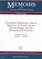 Generalized Minkowski Content, Spectrum of Fractal Drums, Fractal Strings and the Riemann-Zeta-Function (Memoirs of the American Mathematical Society) 0821805975 Book Cover