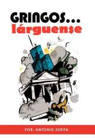 Gringos... Larguense 1463332688 Book Cover