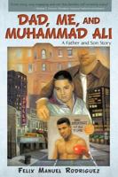 Dad, Me, and Muhammad Ali: A Father and Son Story 1440146233 Book Cover