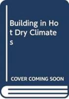 Building in Hot Dry Climates 0471277649 Book Cover