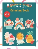 Kawaii Food Coloring Book for All Ages: 36 Cute and Relaxing Kawaii Coloring Pages For All Ages B0BGKMWWY8 Book Cover