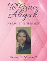 Te'rana Aliyah: A Beauty with Brains 1664167250 Book Cover