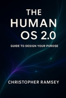 The Human OS 2.0: Guide to Design Your Purpose B0FL811BGS Book Cover