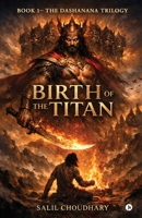 BIRTH OF THE TITAN: Book 1 – The Dashanana Trilogy B0GTMSJK1S Book Cover