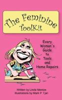 The Feminine ToolKit: Every Woman's Guide to Tools and Home Repairs 0973891416 Book Cover