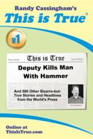 This is True [v1]: Deputy Kills Man With Hammer 0935309217 Book Cover