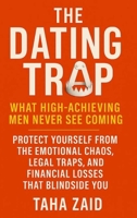 The Dating Trap - What High-Achieving Men Never See Coming B0GZSGDTVV Book Cover
