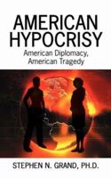 American Hypocrisy: American Diplomacy, American Tragedy 1425991157 Book Cover