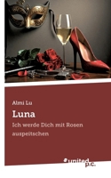 Luna: Ich werde Dich mit Rosen auspeitschen (German Edition) 3710307112 Book Cover