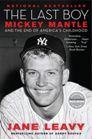 The Last Boy Lib/E: Mickey Mantle and the End of America's Childhood 0060883537 Book Cover