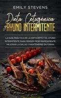 Dieta Cetog�nica y Ayuno Intermitente: la gu�a pr�ctica de la dieta Keto y el Ayuno Intermitente para perder peso r�pidamente, mejorar la salud y mantenerse en forma 168607980X Book Cover