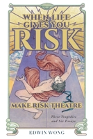 When Life Gives You Risk, Make Risk Theatre 1039135099 Book Cover