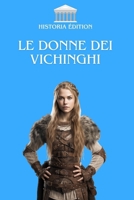 LE DONNE DEI VICHINGHI: Leader, guerriere e dee : le donne che hanno lasciato il segno nel mondo vichingo (Italian Edition) B0F88XZGB6 Book Cover