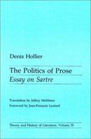 The Politics of Prose: Essay on Sartre (Theory and History of Literature, Vol 35) 0816615101 Book Cover