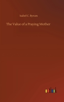The value of a praying mother, 1544725809 Book Cover