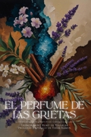 El perfume de las grietas: La historia de una mujer a través de los olores que la marcaron (Spanish Edition) B0FMK7B2GM Book Cover