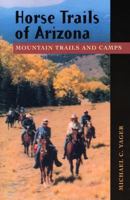Horse Trails of Arizona: Mountain Trails and Camps 1555663354 Book Cover