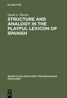 Structure and Analogy in the Playful Lexicon of Spanish. 3484522100 Book Cover