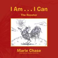 I Am . . . I Can: (The Rooster) 1543458769 Book Cover