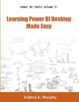 Power BI Tools Volume 5: Learning Power BI Desktop Made Easy 1935208349 Book Cover