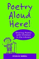 Poetry Aloud Here!: Sharing Poetry With Children in the Library 0838909167 Book Cover