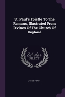 St. Paul's Epistle To The Romans, Illustrated From Divines Of The Church Of England 1378866282 Book Cover