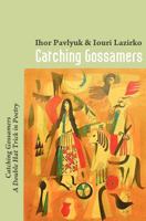 Catching Gossamers: Catching Gossamers A Double Hat Trick in Poetry 1461089492 Book Cover