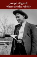 where are the rebels 1937073742 Book Cover