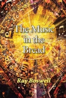 The Music in the Bread 1953728146 Book Cover