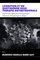 COGNITION ET VIE QUOTIDIENNE SOUS THÉRAPIE ANTIRÉTROVIRALE: Impact neurocognitif du VIH et enjeux pour l’observance thérapeutique en Afrique (French Edition) 1918667411 Book Cover