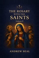 The Rosary with the Saints: Volume II: A Daily Journey of Faith (Echoes of the Rosary) B0FZ3M3BLZ Book Cover