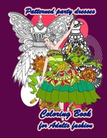 Patterned party dresses: Beautiful Dresses Coloring Book for Adults fashion B08HRZSYMK Book Cover